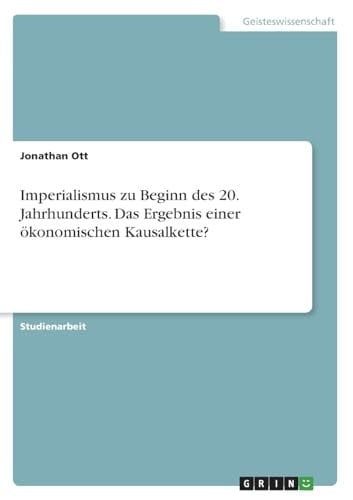 Imperialismus zu Beginn des 20. Jahrhunderts. Das Ergebnis einer ökonomischen Kausalkette?
