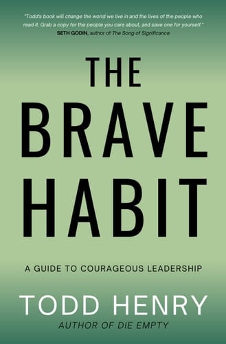The Brave Habit A Guide To Courageous Leadership