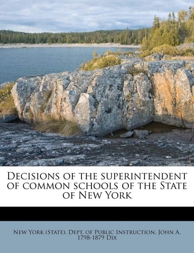 Decisions of the Superintendent of Common Schools of the State of New York
