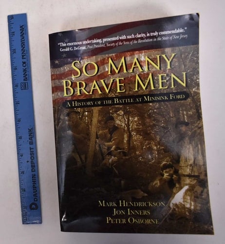 So Many Brave Men A History of the Battle at Minisink Ford