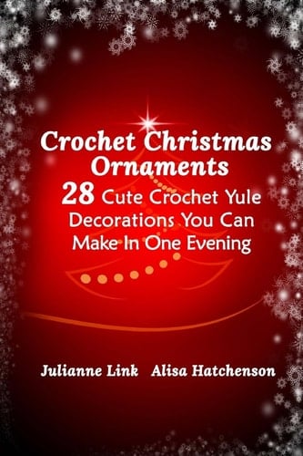 Crochet Christmas Ornaments 28 Cute Crochet Yule Decorations You Can Make In One Evening