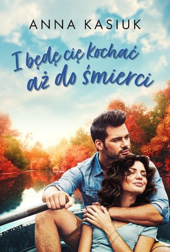 I będę cię kochać aż do śmierci
