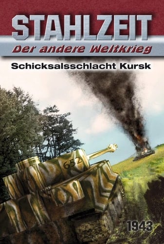 Stahlzeit - der andere Weltkrieg Schicksalsschlacht Kursk : [1943]