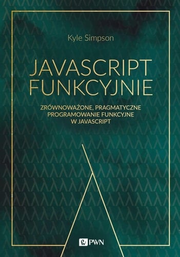 JavaScript funkcyjnie zrównoważone, pragmatyczne programowanie funkcyjne w języku JavaScript