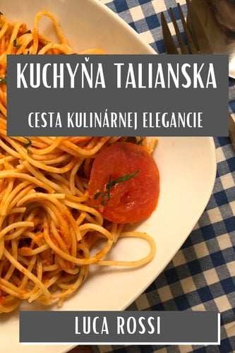 Kuchyňa Talianska Cesta Kulinárnej Elegancie