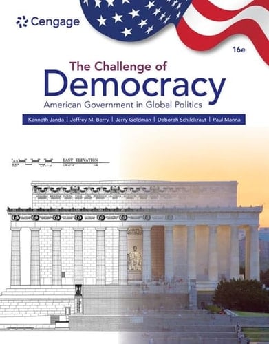 The Challenge of Democracy: American Government in Global Politics (MindTap Course List)