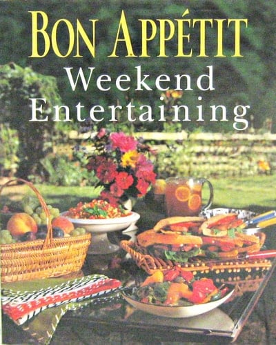 Bon Appetit Weekend Entertaining A Cookbook, Menu Planner and Entertaining Sourcebook for Occasions Large Or Small, Casual Or Elegant