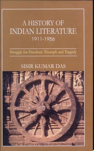 A History of Indian Literature: 1911-1956, struggle for freedom : triumph and tragedy