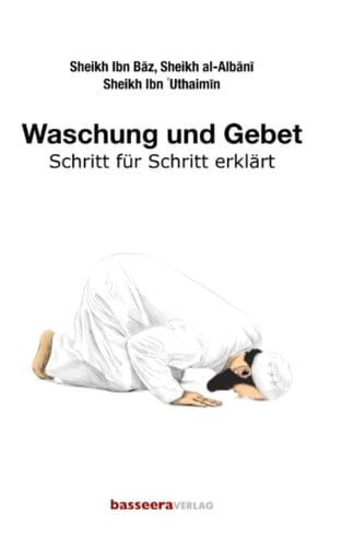 Waschung und Gebet: Schritt für Schritt erklärt (German Edition)