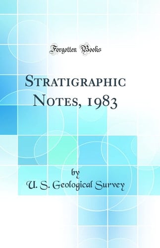 Stratigraphic Notes, 1983 (Classic Reprint)