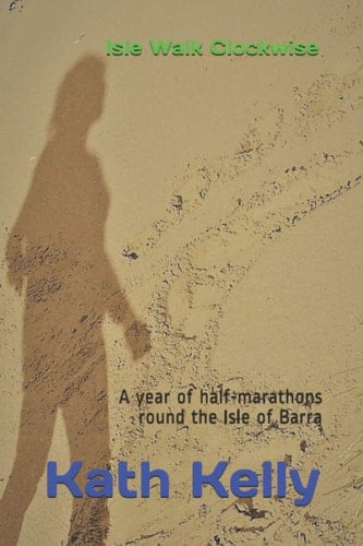 Isle Walk Clockwise: A year of half-marathons round the Isle of Barra