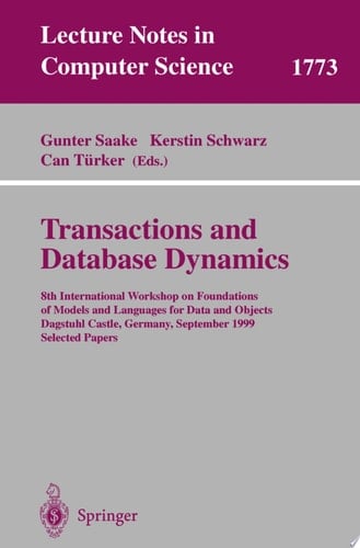 Transactions and Database Dynamics 8th International Workshop on Foundations of Models and Languages for Data and Objects, Dagstuhl Castle, Germany, September 27-30, 1999 Selected Papers