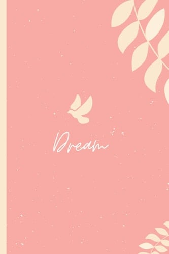 Dream: Notebook Journal, Cute Pink Lined Journal - 120 pages