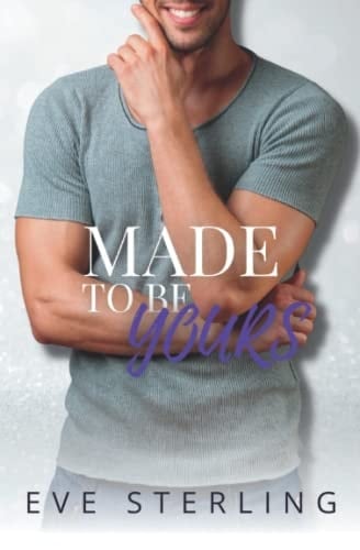 Made to Be Yours: a Forbidden Age Gap Romance