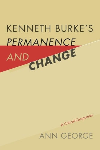 Kenneth Burke's Permanence and Change A Critical Companion