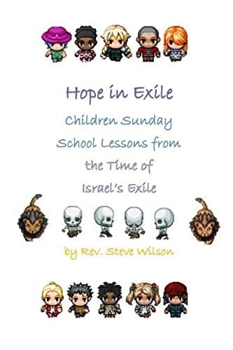 Hope in Exile: Children Sunday School Lessons from the Time of Israel's Exile