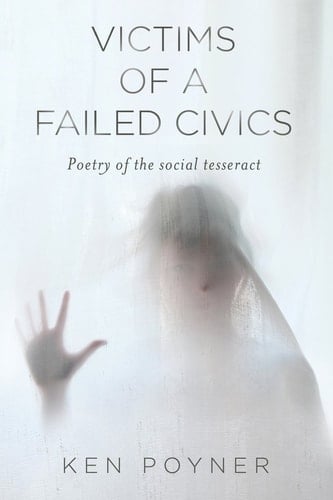 Victims of a Failed Civics Poetry of the Social Tesseract