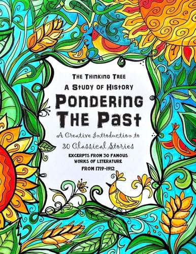 Pondering the Past - a Creative Introduction to 30 Classical Stories A Creative Study of English History and Classical Literature for Homeschooling Students - 1719 To 1912
