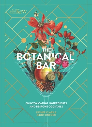 The Botanical Bar 50 Intoxicating Ingredients and Bespoke Cocktails