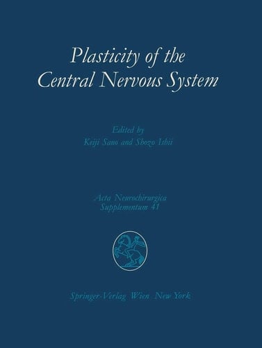Plasticity of the Central Nervous System Proceedings of the Second Convention of the Academia Eurasiana Neurochirurgica, Hakone, October 5–8, 1986