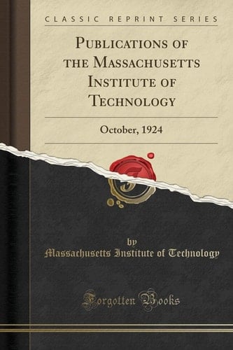 Publications of the Massachusetts Institute of Technology October, 1924 (Classic Reprint)