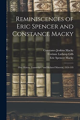 Reminiscences of Eric Spencer and Constance Macky Oral History Transcript / and Related Material, 1954-195