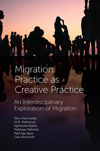 Migration Practice as Creative Practice An Interdisciplinary Exploration of Migration