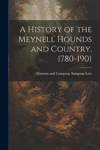 A History of the Meynell Hounds and Country, 1780-1901