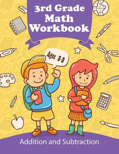 3rd Grade Math Workbook - Addition and Subtraction - Ages 8-9 Daily Exercises to Improve Third Grade Math Skills, Basic Math Problems