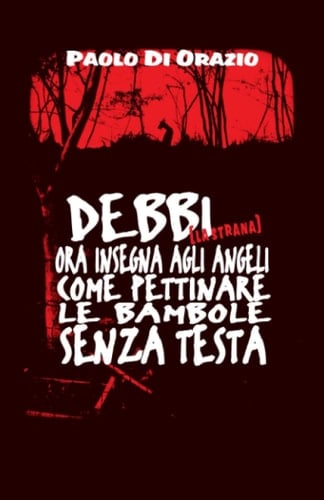 Debbi [La Strana] Ora insegna agli angeli come pettinare le bambole senza testa (Italian Edition)