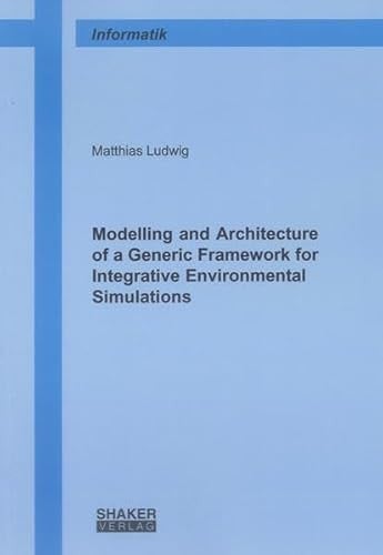 Modelling and Architecture of a Generic Framework for Integrative Environmental Simulations