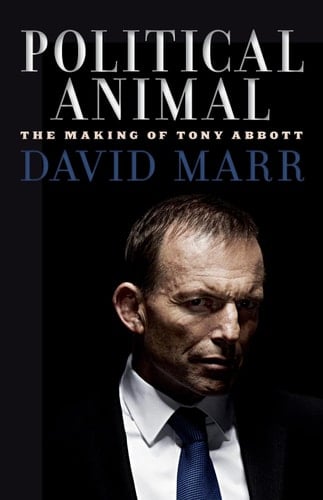 Political Animal The Making of Tony Abbott