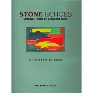 Stone Echoes: Original Prints by Francoise Gilot : A Catalogue Raisonne
