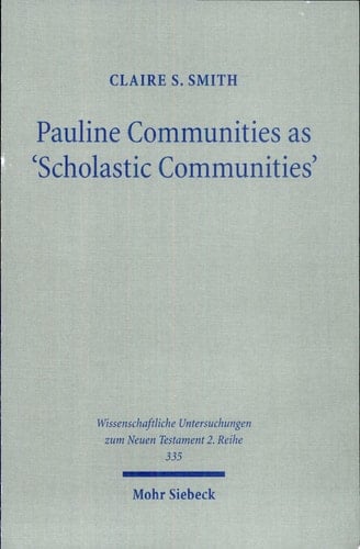 Pauline Communities as 'scholastic Communities' A Study of the Vocabulary of 'teaching' in 1 Corinthians, 1 and 2 Timothy and Titus