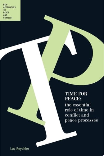 Time for Peace The Essential Role of Time in Conflict and Peace Processes