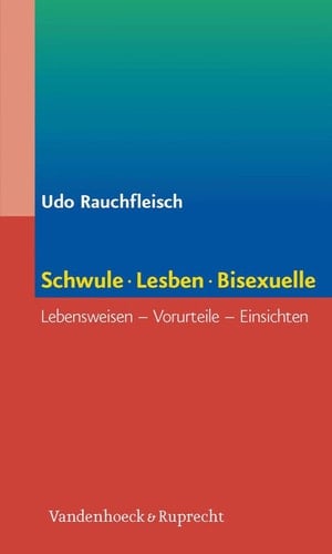 Schwule, Lesben, Bisexuelle Lebensweisen, Vorurteile, Einsichten