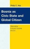 Bosnia as Civic State and Global Citizen Alternative Futures Outside the EU