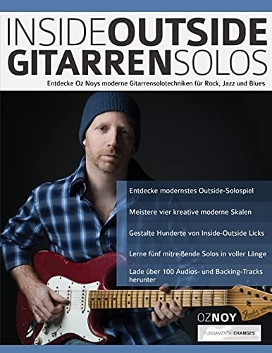 Inside-Outside Gitarrensolos Entdecke Oz Noys Moderne Gitarrensolotechniken Für Rock, Jazz und Blues