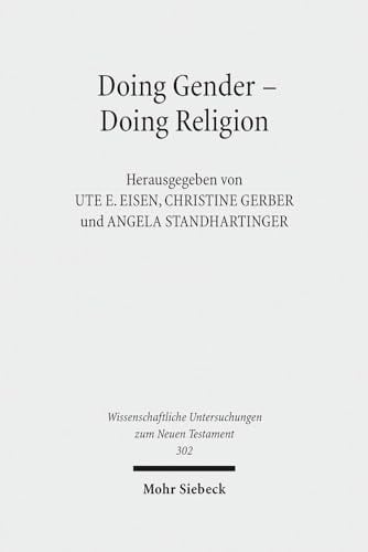 Doing gender - doing religion Fallstudien zur Intersektionalität im frühen Judentum, Christentum und Islam