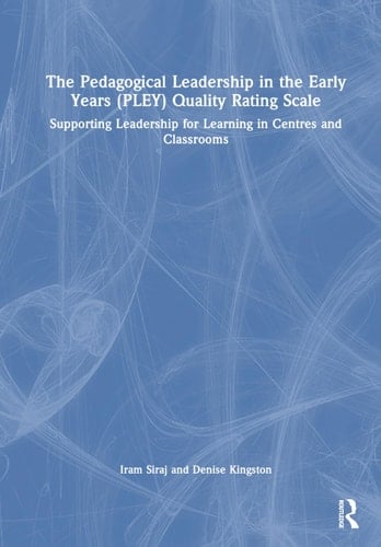 The Pedagogical Leadership in the Early Years (Pley) Quality Rating Scale Supporting Leadership for Learning in Centres and Classrooms