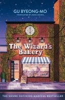 The Wizard's Bakery A magical coming-of-age story like no other - for fans of Korean translated fiction