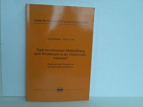 Nach beschlossener Marktöffnung auch Wettbewerb in der Elektrizitätswirtschaft? Status quo und Perspektiven in Deutschland und Europa