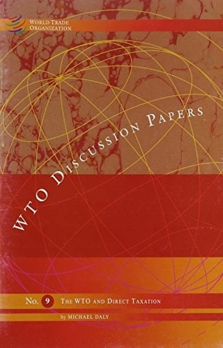 Wto Discussion Papers No. 9: The Wto And Direct Taxation
