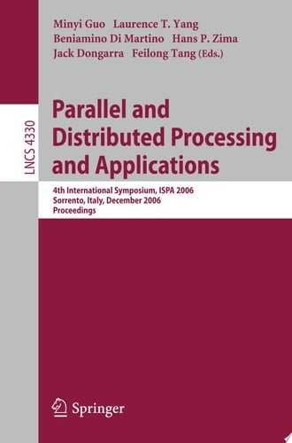 Parallel and Distributed Processing and Applications 4th International Symposium, ISPA 2006, Sorrento, Italy, December 4-6, 2006, Proceedings