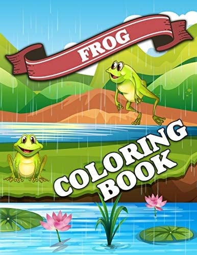 Frog Frog Coloring Book for All Ages Kids and Teenagers