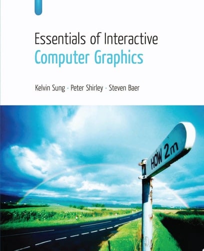 Essentials of Interactive Computer Graphics Concepts and Implementation