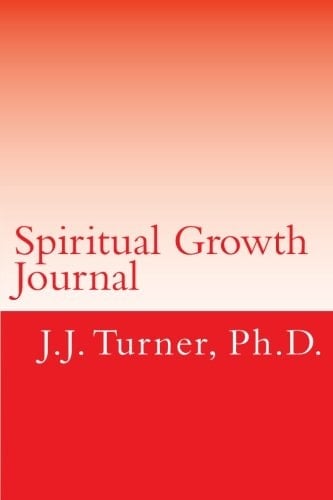 Spiritual Growth Journal A One-Year Intentional Spiritual Growth Journal