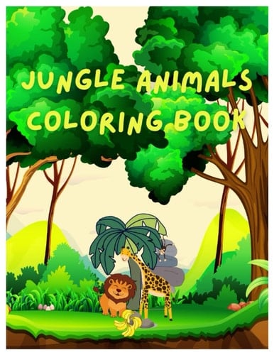 Jungle Animal Coloring Book For Kids Ages 4-8:: Big And Wild Animal Coloring Book With Jungle Large Cute Animal Book For Kids Ages 4-8