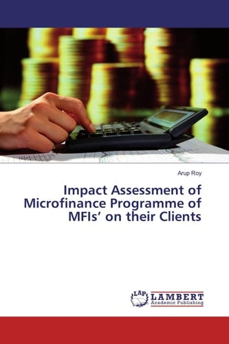 Impact Assessment of Microfinance Programme of MFIs¿ on Their Clients