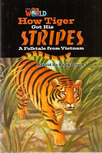 Our World Readers: How Tiger Got His Stripes American English